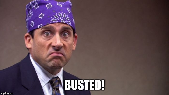 Prison mike | BUSTED! | image tagged in prison mike | made w/ Imgflip meme maker