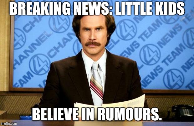 BREAKING NEWS | BREAKING NEWS: LITTLE KIDS; BELIEVE IN RUMOURS. | image tagged in breaking news | made w/ Imgflip meme maker