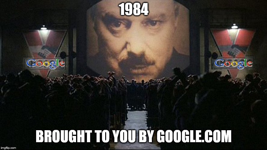 Not just any company, a company with a "mission".  | 1984; BROUGHT TO YOU BY GOOGLE.COM | image tagged in memes,google,1984 | made w/ Imgflip meme maker