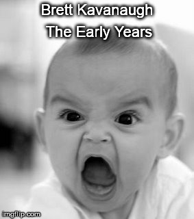Repent - The End Is Near!  - LOL | Brett Kavanaugh; The Early Years | image tagged in memes,angry baby | made w/ Imgflip meme maker