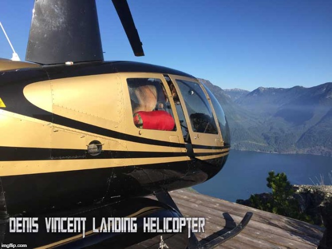Denis Vincent Helicopter
 | image tagged in denis vincent helicopter pilot,denis vincent airplane pilot,denis vincent alberta | made w/ Imgflip meme maker