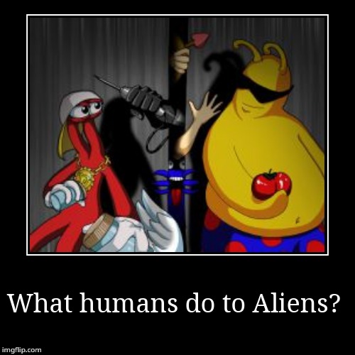 aliens discovering the earth | image tagged in funny,demotivationals,aliens | made w/ Imgflip demotivational maker