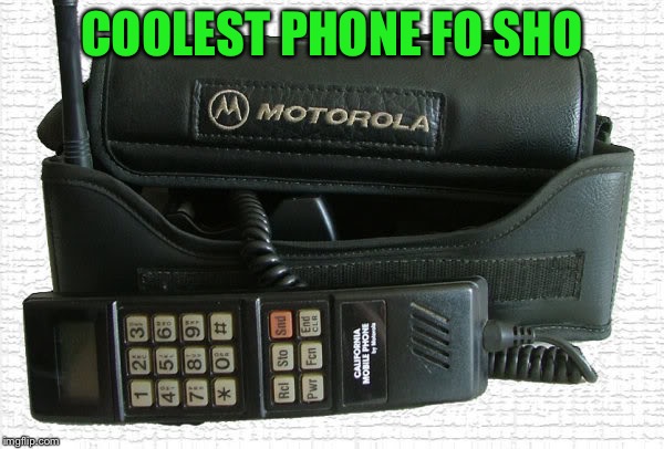 COOLEST PHONE FO SHO | made w/ Imgflip meme maker