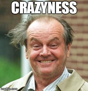 Jack Nicholson Crazy Hair | CRAZYNESS | image tagged in jack nicholson crazy hair | made w/ Imgflip meme maker
