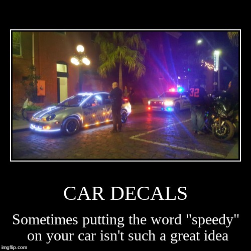 Car decal fail | image tagged in funny,demotivationals,cars,fail,police | made w/ Imgflip demotivational maker