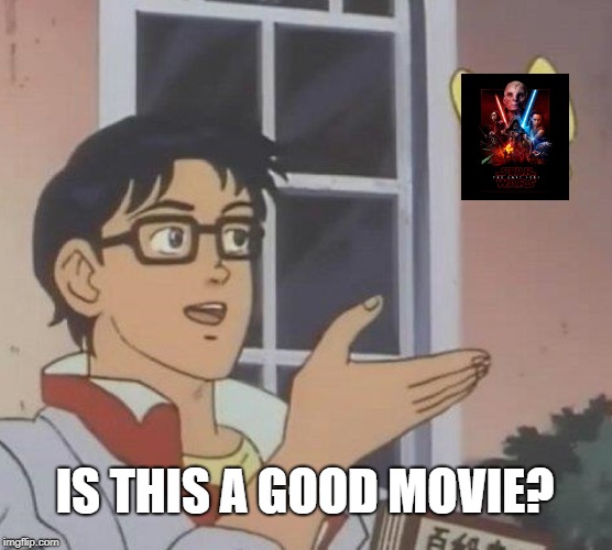 might be stolen | IS THIS A GOOD MOVIE? | image tagged in memes,is this a pigeon | made w/ Imgflip meme maker