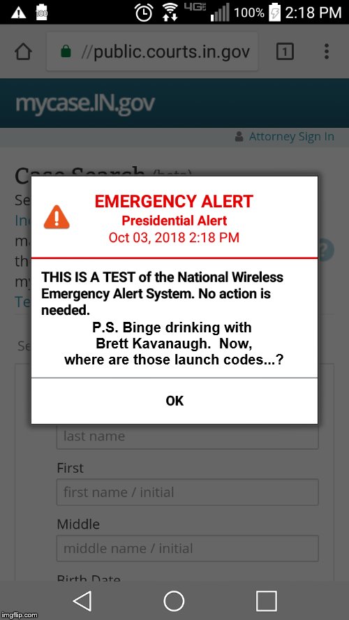 Presidential Alert | P.S. Binge drinking with Brett Kavanaugh.  Now, where are those launch codes...? | image tagged in donald trump,trump | made w/ Imgflip meme maker