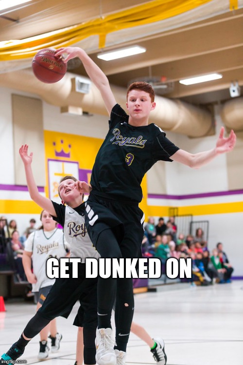 GET DUNKED ON | made w/ Imgflip meme maker