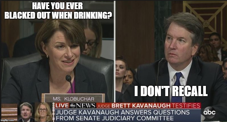 HAVE YOU EVER BLACKED OUT
WHEN DRINKING? I DON'T RECALL | image tagged in scotus | made w/ Imgflip meme maker
