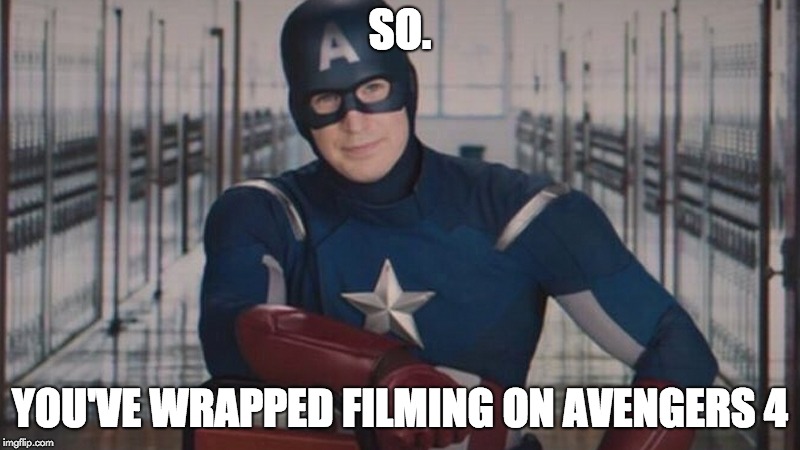 captain america so you | SO. YOU'VE WRAPPED FILMING ON AVENGERS 4 | image tagged in captain america so you | made w/ Imgflip meme maker