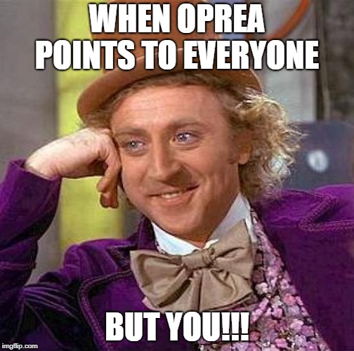 Creepy Condescending Wonka Meme | WHEN OPREA POINTS TO EVERYONE; BUT YOU!!! | image tagged in memes,creepy condescending wonka | made w/ Imgflip meme maker