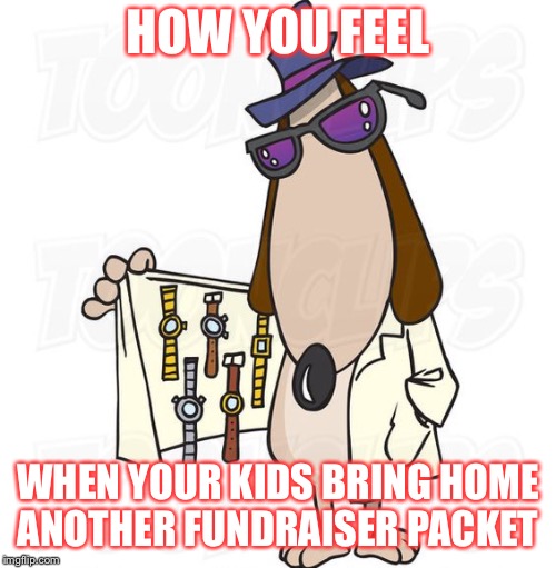 Coat seller | HOW YOU FEEL; WHEN YOUR KIDS BRING HOME ANOTHER FUNDRAISER PACKET | image tagged in coat seller | made w/ Imgflip meme maker