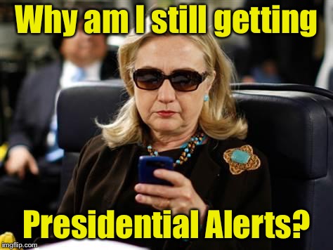 Online bullying.  Level: Presidential | Why am I still getting; Presidential Alerts? | image tagged in memes,hillary clinton cellphone,presidential alert | made w/ Imgflip meme maker