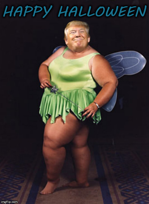 HAPPY HALLOWEEN | image tagged in trump,halloween,happy halloween,i love halloween,fairy,costumes | made w/ Imgflip meme maker