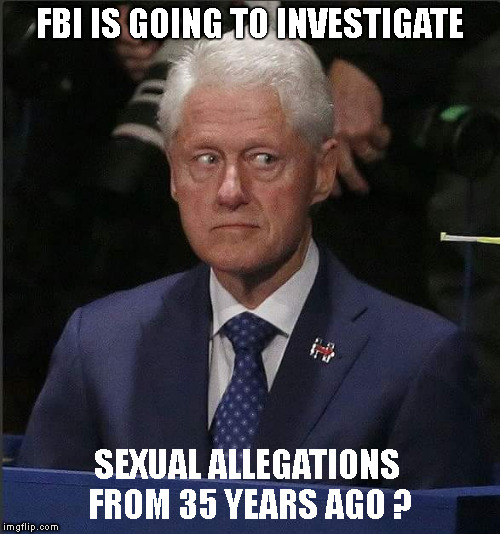 Job Interview | FBI IS GOING TO INVESTIGATE; SEXUAL ALLEGATIONS FROM 35 YEARS AGO ? | image tagged in bill clinton scared,memes,kavanaugh background check,supreme court confirmation | made w/ Imgflip meme maker