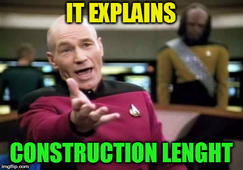 Picard Wtf Meme | IT EXPLAINS CONSTRUCTION LENGHT | image tagged in memes,picard wtf | made w/ Imgflip meme maker