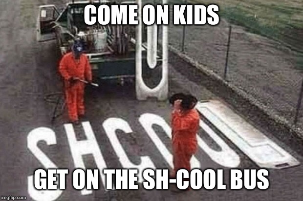 My last meme for Bad construction week Oct 1-7 | COME ON KIDS; GET ON THE SH-COOL BUS | image tagged in bad construction week,school | made w/ Imgflip meme maker