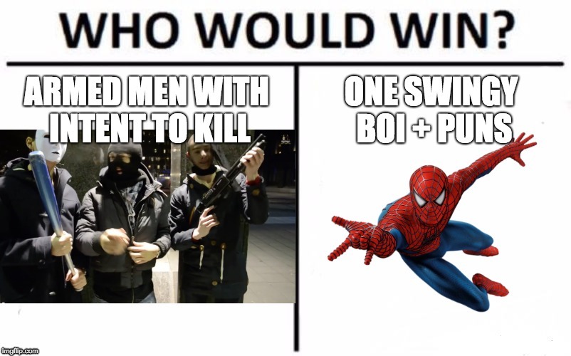 image tagged in who would win,spiderman | made w/ Imgflip meme maker