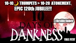 #RedOctober Epic #120thJUBILEE 10 days of #DANKNESS! 10-10 new moon #TRUMPETS > 10-20 #ATONEMENT? Fall Fest... #REDTSUNAMI #MAGA | 10-10🌙 TRUMPETS > 10-20  ATONEMENT. EPIC 120th JUBILEE!! #RedOctober; FALL FEST | image tagged in red october dank meme,hunt for red october,deep state,downfall,donald trump you're fired,qanon | made w/ Imgflip meme maker