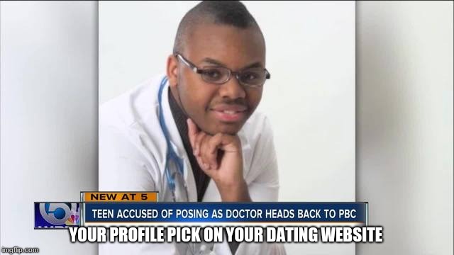 your profile pic on your dating website | YOUR PROFILE PICK ON YOUR DATING WEBSITE | image tagged in meme | made w/ Imgflip meme maker