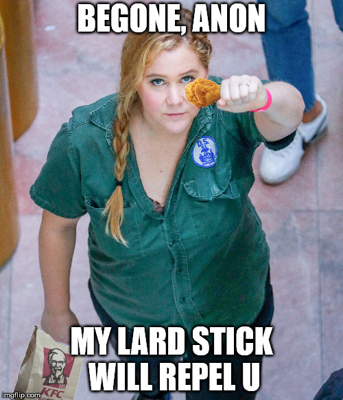 BEGONE, ANON; MY LARD STICK WILL REPEL U | made w/ Imgflip meme maker