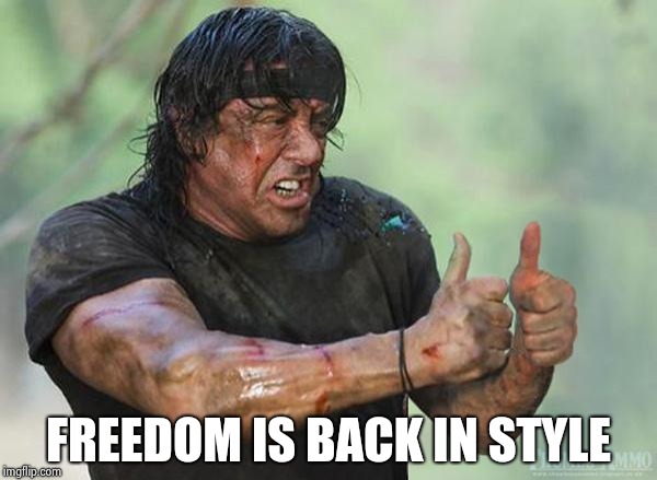 Sylvester Stallone Thumbs Up | FREEDOM IS BACK IN STYLE | image tagged in sylvester stallone thumbs up | made w/ Imgflip meme maker