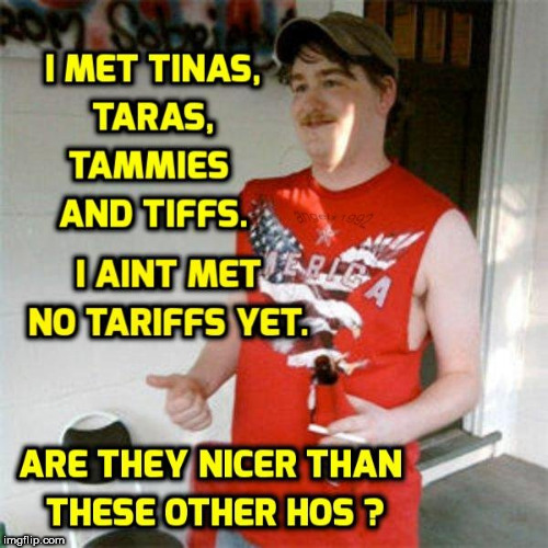 image tagged in tiffany,tariffs,redneck,redneck randal,hoes,hillbilly | made w/ Imgflip meme maker