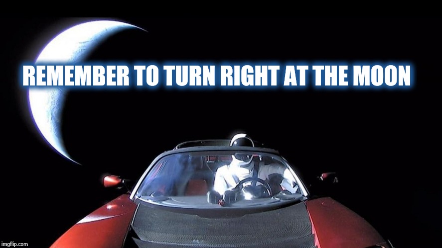 Starman | REMEMBER TO TURN RIGHT AT THE MOON | image tagged in starman | made w/ Imgflip meme maker