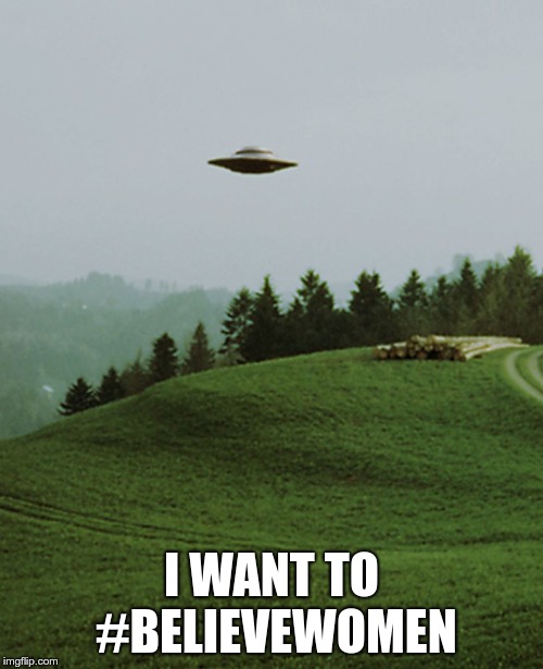 i want to believe | I WANT TO #BELIEVEWOMEN | image tagged in i want to believe | made w/ Imgflip meme maker