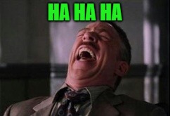 HA HA HA | made w/ Imgflip meme maker