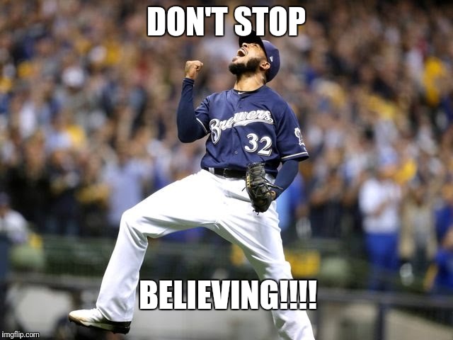 Brewers Jefferies | DON'T STOP; BELIEVING!!!! | image tagged in brewers jefferies | made w/ Imgflip meme maker