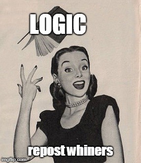 Throwing book vintage woman | LOGIC; repost whiners | image tagged in throwing book vintage woman | made w/ Imgflip meme maker