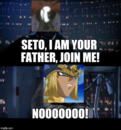 yugioh season 5 part | SETO, I AM YOUR FATHER, JOIN ME! NOOOOOOO! | image tagged in memes,star wars no,yugioh | made w/ Imgflip meme maker