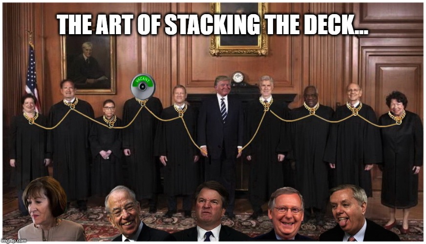 THE BIG FIX | THE ART OF STACKING THE DECK… | image tagged in brett kavanaugh,supreme court,crooked,cheaters,political meme | made w/ Imgflip meme maker