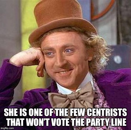 Creepy Condescending Wonka Meme | SHE IS ONE OF THE FEW CENTRISTS THAT WON’T VOTE THE PARTY LINE | image tagged in memes,creepy condescending wonka | made w/ Imgflip meme maker