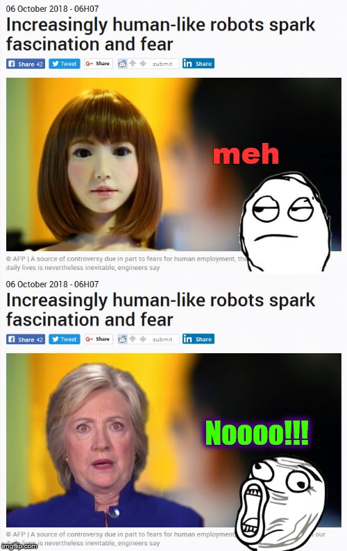 Some Robots Just Have That 'It' Factor |  meh; Noooo!!! | image tagged in robot hillary,phunny,hillary clinton,memes,robot,meh face | made w/ Imgflip meme maker