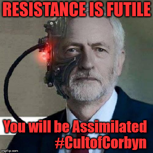 #CultofCorbyn | RESISTANCE IS FUTILE; You will be Assimilated                   #CultofCorbyn | image tagged in cultofcorbyn,wearecorbyn,labourisdead,weaintcorbyn,communist socialist,momentum students | made w/ Imgflip meme maker