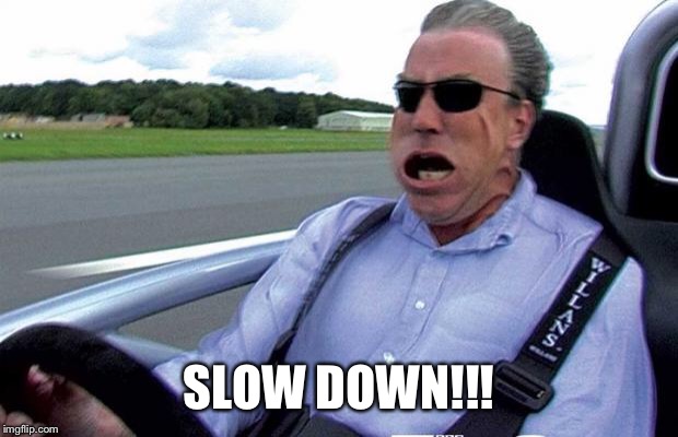 that was fast | SLOW DOWN!!! | image tagged in that was fast | made w/ Imgflip meme maker
