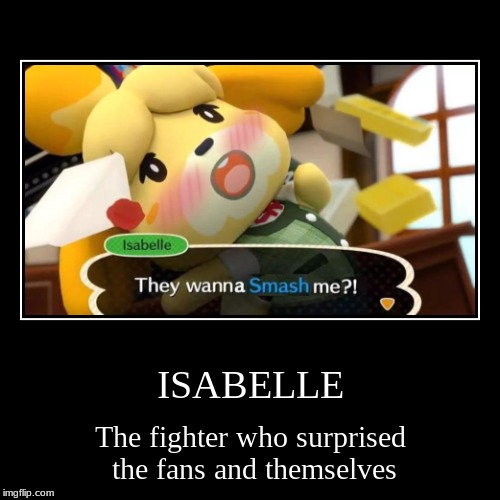THEY WANT HER IN SMASH?! | image tagged in funny,demotivationals,super smash bros,smash bros,animal crossing | made w/ Imgflip demotivational maker