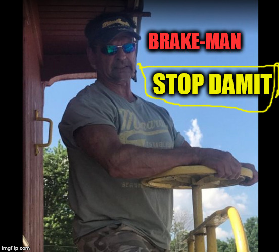 BRAKE-MAN; STOP DAMIT | made w/ Imgflip meme maker