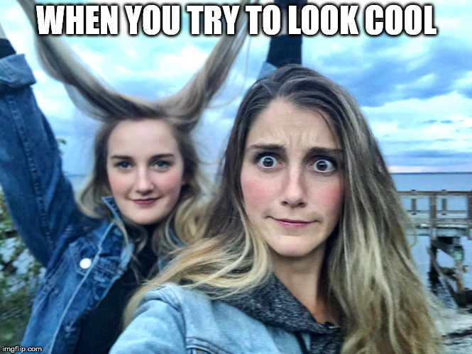 WHEN YOU TRY TO LOOK COOL | made w/ Imgflip meme maker