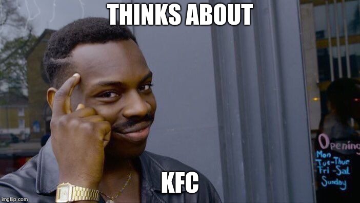 Roll Safe Think About It Meme | THINKS ABOUT; KFC | image tagged in memes,roll safe think about it | made w/ Imgflip meme maker