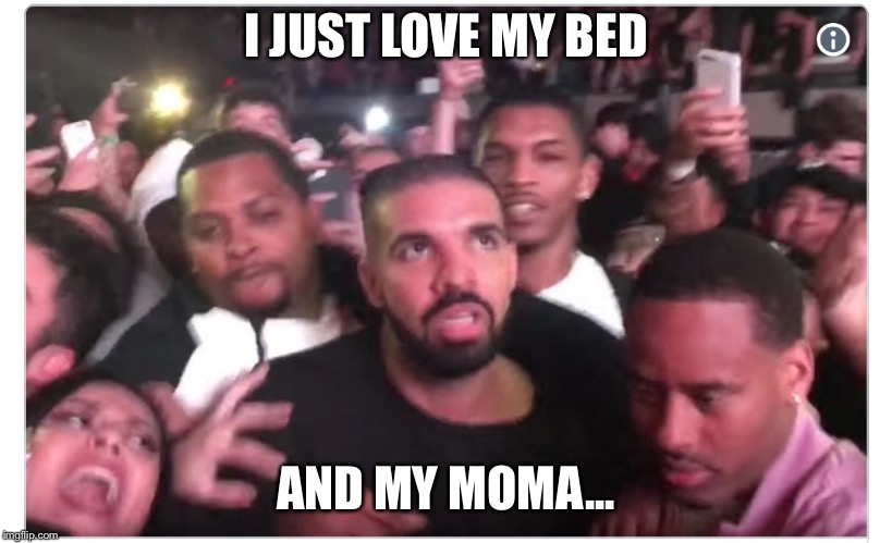Drake - Face of Fear | I JUST LOVE MY BED; AND MY MOMA... | image tagged in drake,khabib,ufc,conor mcgregor | made w/ Imgflip meme maker