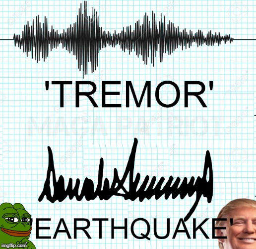 Donald Trump Earthquake | image tagged in earthquake,donald trump,pepe the frog,political meme | made w/ Imgflip meme maker