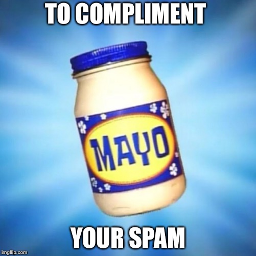 To compliment your spam | TO COMPLIMENT; YOUR SPAM | image tagged in spam,gaming,clash of clans | made w/ Imgflip meme maker