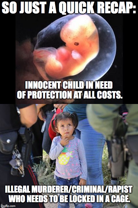 SO JUST A QUICK RECAP: INNOCENT CHILD IN NEED OF PROTECTION AT ALL COSTS. ILLEGAL MURDERER/CRIMINAL/RAPIST WHO NEEDS TO BE LOCKED IN A CAGE. | made w/ Imgflip meme maker