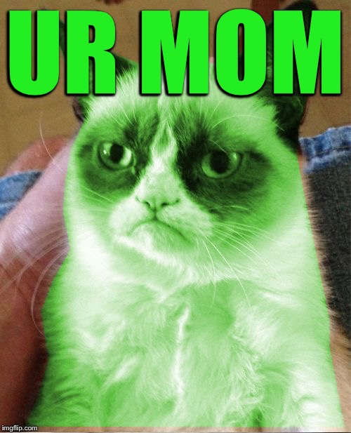 Radioactive Grumpy | UR MOM | image tagged in radioactive grumpy | made w/ Imgflip meme maker