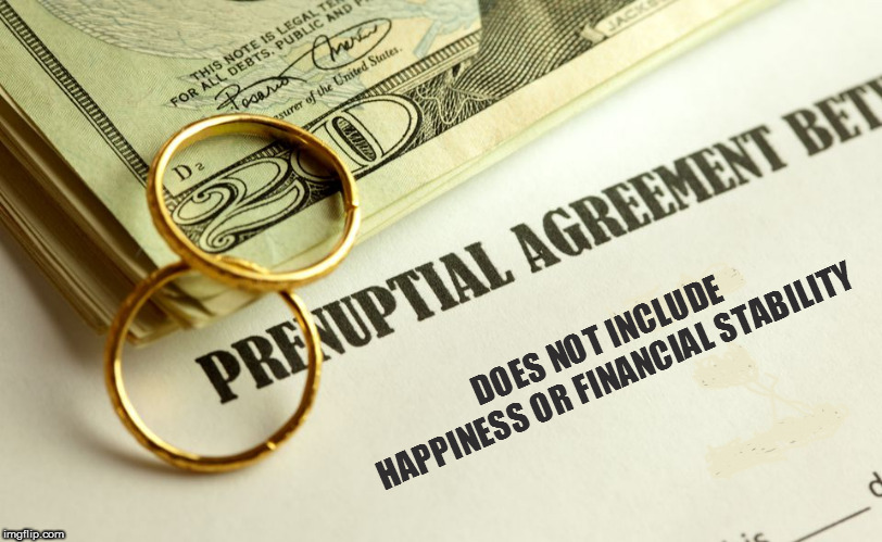 Prenup123456789 | DOES NOT INCLUDE HAPPINESS OR FINANCIAL STABILITY | image tagged in prenup123456789 | made w/ Imgflip meme maker