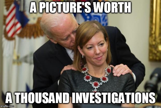 Creepy Biden | A PICTURE'S WORTH; A THOUSAND INVESTIGATIONS | image tagged in creepy biden | made w/ Imgflip meme maker