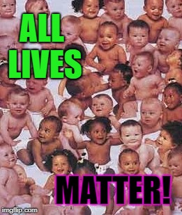 MATTER! ALL LIVES | image tagged in diversity | made w/ Imgflip meme maker